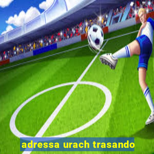 adressa urach trasando